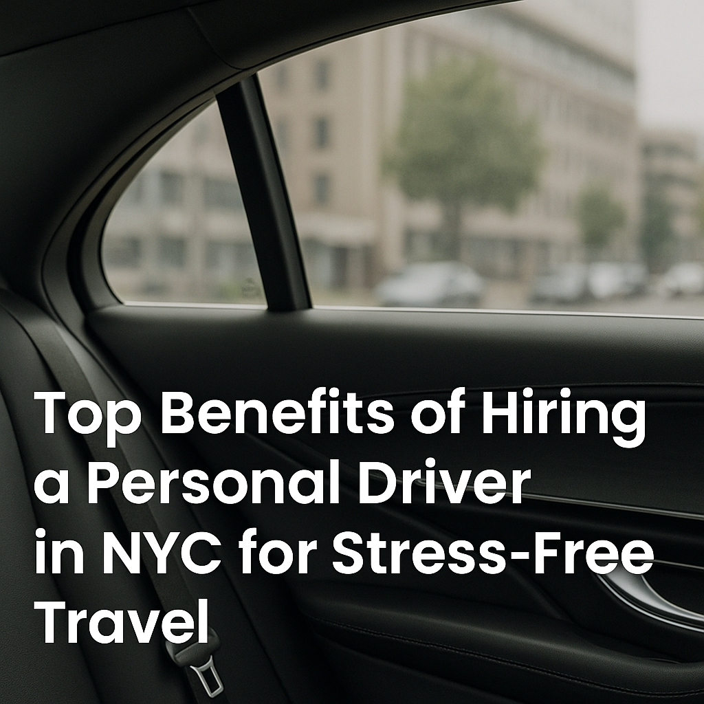 benefits of hiring a personal driver NYC
